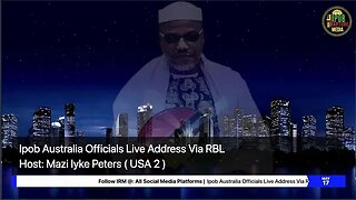 Ipob Australia Officials Live Address Via RBL | Host: Mazi Iyke Peters | May 17, 2023