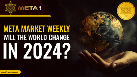 META Market Weekly | EP 45 | Will The World Change in 2024?