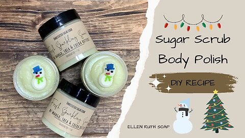 Quick & Easy DIY Recipe ❄️ How to Make Emulsified Sugar Scrub Body Polish ❄️ | Ellen Ruth Soap