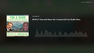09.09.23 Tom and Shane 3hr Commercial Free Radio Show