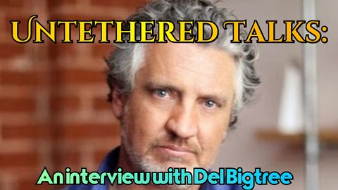 Untethered Talks: An interview with Del Bigtree