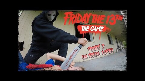 Friday the 13th： The Game ＊Part 1＊ In Real Life!