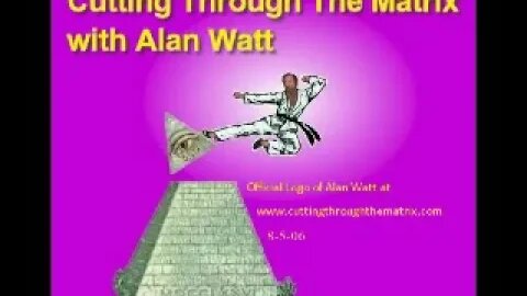 || CUTTING THROUGH THE MATRIX || PART TWO || ALAN WATT || ESOTERIC || NWO ||