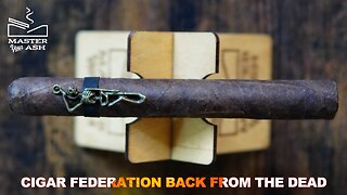 Cigar Federation Back From The Dead Cigar Review