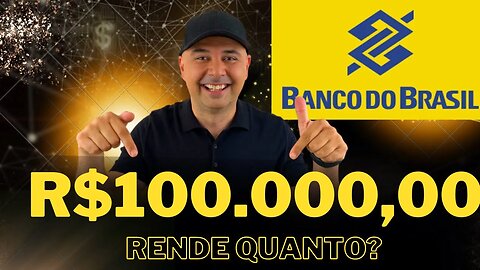 BANCO DO BRASIL DIVIDENDOS (BBAS3): Quanto rende R$100.000,00 investidos em Banco do Brasil (BBAS3)?