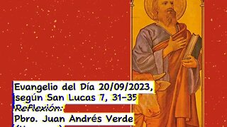 Evangelio del Día 20/09/2023, según San Lucas 7, 31-35 - Pbro. Juan Andrés Verde