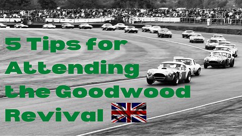 5 Tips for Attending the Goodwood Revival