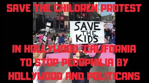 Ep.116 | SAVE THE CHILDREN PROTEST IN HOLLYWOOD, CALIFORNIA ON JULY 31 2020 TO STOP CHILD PEDOPHILIA