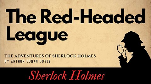 The Adventures of Sherlock Holmes The Red-Headed League Full Audiobook