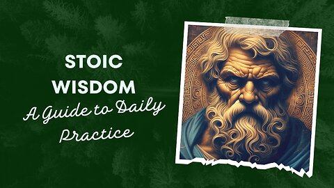 Stoic Wisdom: A Guide to Daily Practice