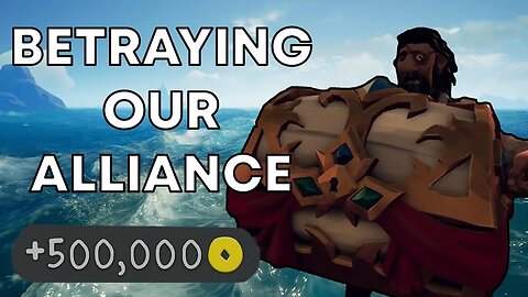 Betraying our Alliance in Sea of Thieves