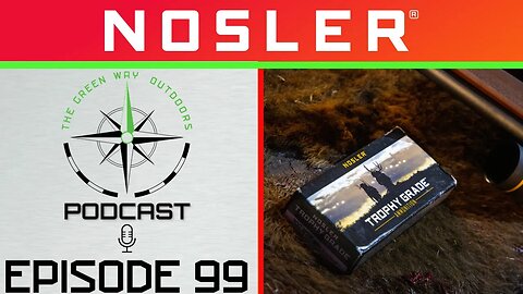 Episode 99 - Nosler - The Green Way Outdoors Podcast
