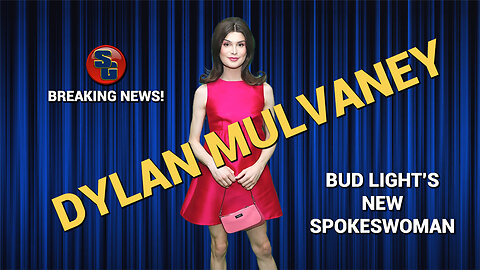 Breaking News - Dylan Mulvaney, Bud Light Spokeswoman