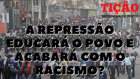 A repressão educará o povo e acabará com o racismo? - Tição, Programa de Preto nº 174 (Reprise)