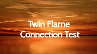Twin Flame Connection Test - Are you Twin Flames?