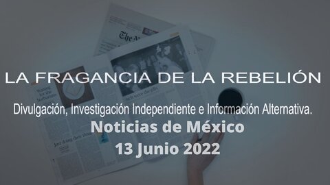 Noticias de México actualización 13 de Junio de 2022