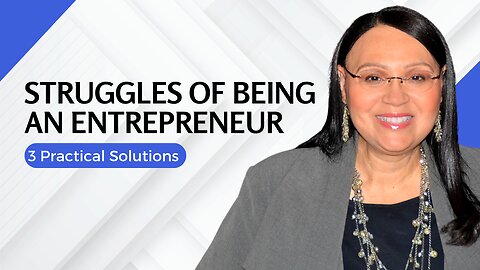Struggles Of Being An Entrepreneur 3 Practical Solutions
