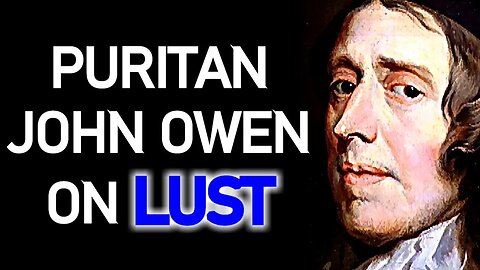ON LUST - PURITAN JOHN OWEN
