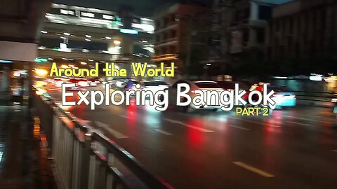 Around the World - Exploring Bangkok (part 2)