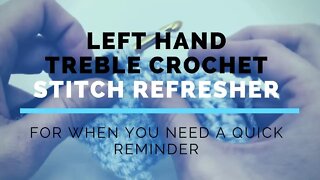 Left Hand Treble Crochet Super Fast Stitch Refresher Tutorial