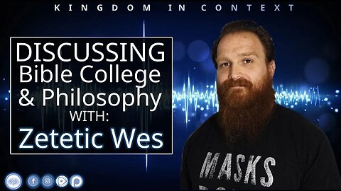 Discussing Bible College & Philosophy w/ Zetetic Wes