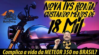 Nova RONIN 225 custando menos de 18 MIL complica a vida da METEOR 350 no BRASIL?