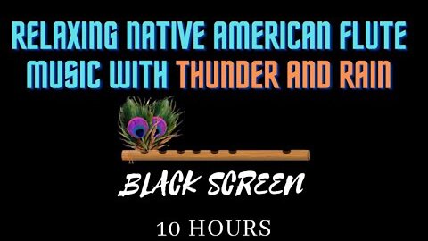 Native American Flute Music with Thunder and Rain for Sleep, Meditation Black Screen | Dark Screen