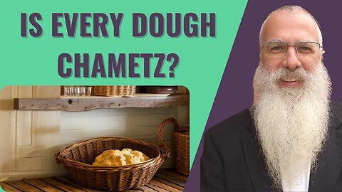 Mishna Pesachim Chapter 3 Mishnah 2. Is every dough Chametz?