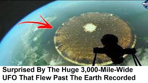 Surprised By The Huge 3,000-Mile-Wide UFO That Flew Past The Earth Recorded