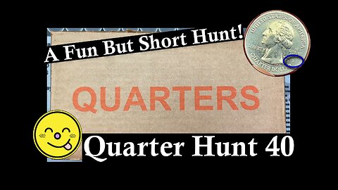 Quarter Hunt 40 - A Fun But Short Hunt!