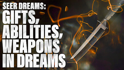 How to Walk in God’s Power! Gifts in Dreams, Abilities in Dreams, Weapons in Dreams (Seer Dreams)
