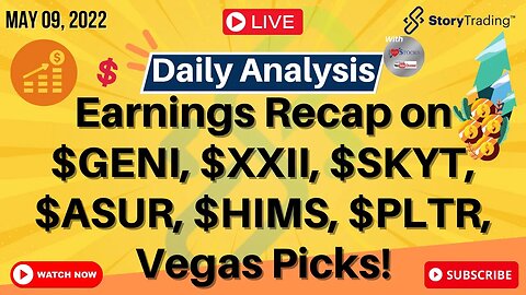 5/9/23 Daily Analysis: Earnings Recap on $GENI, $XXII, $SKYT, $ASUR, $HIMS, $PLTR, Vegas Picks!