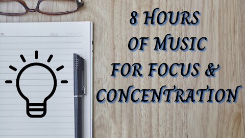 8 Hours Focus Music for Work and Studying, Background Music for Concentration, Study Music