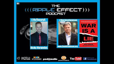 The Ripple Effect Podcast #151 (David Swanson | War Is A Lie)