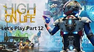 High On Life Let's Play Part 12