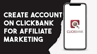 How To Create Account On Clickbank For Affiliate Marketing