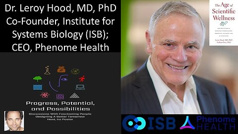 Dr. Leroy Hood, MD, Ph.D. - Co-Founder, Institute of Systems Biology (ISB); CEO, Phenome Health