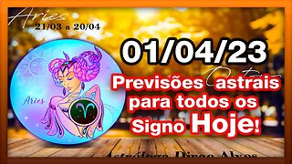 ♈ 𝐇𝐎𝐑Ó𝐒𝐂𝐎𝐏𝐎S 𝐃𝐎 𝐃𝐈𝐀! [SÁBADO] 01/04/𝟐𝟎𝟐3 |𝐓𝐎𝐃𝐎𝐒 𝐎𝐒 #𝐒𝐈𝐆𝐍𝐎𝐒 𝙋𝑹𝑬𝑽𝑰𝑺Õ𝑬𝑺 𝑨𝑺𝑻𝑹𝑨𝑰𝑺 |𝑫𝒊𝒓𝒄𝒆 𝑨𝒍𝒗𝒆