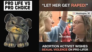 Pro Choice Activist Tells Pro Life Advocate to get R*ped