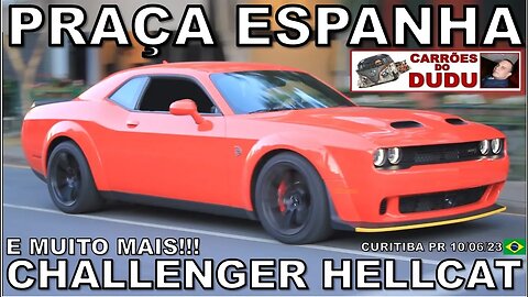 DODGE CHALLENGER HELLCAT E MUITO MAIS - PRAÇA DA ESPANHA - CARRÕES DO DUDU