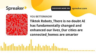 Tiktok Robots_There is no doubt AI has fundamentally changed and enhanced our lives_Our cities are c