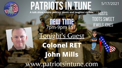 PATRIOTS IN TUNE #367: COLONEL (RET) JOHN MILLS 5-17-2021
