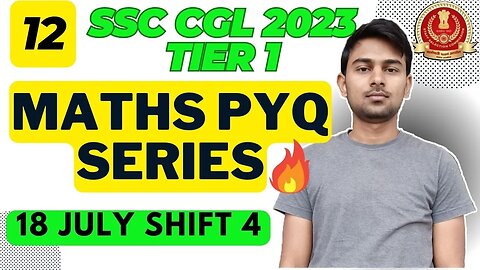 (Part 12) Maths Solutions SSC CGL 2023 Tier 1 (18 July Shift 4) | MEWS Maths #ssc #maths #pyq