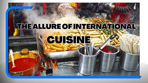 A Taste of the World: Discovering Culinary Delights Across the Globe