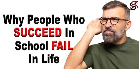 Why People Who Succeed at School Don't Succeed in Life