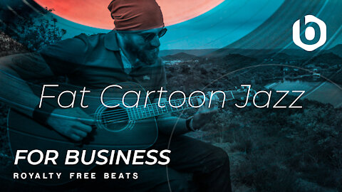 ROYALTY FREE MUSIC BEATS For Business Fat Cartoon Jazz