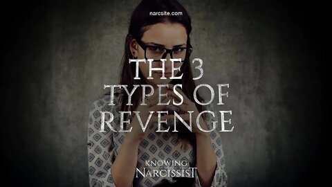 The Three Types of Revenge Over the Narcissist