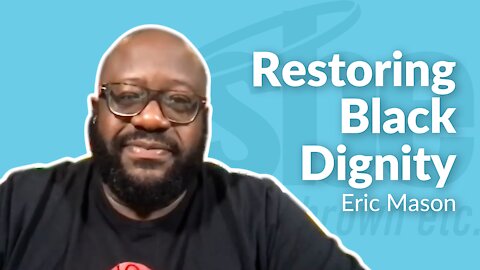 Eric Mason | Restoring Black Dignity | Steve Brown, Etc. | Key Life