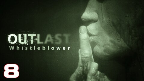 OUTLAST Whistleblower Part 8 #OUTLAST #walkthrough #gameplay #video #gaming #games