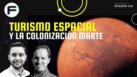 Turismo Espacial y la Colonización de Marte | Futurovers #T1EP18
